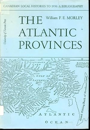 Image du vendeur pour The Atlantic Provinces Volume I : Newfoundland, Nova Scotia, New Brunswick, Prince Edward Island. mis en vente par Librairie Le Nord