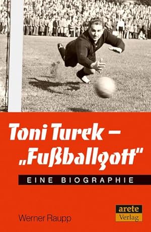 Bild des Verkufers fr Toni Turek - "Fuballgott" : Eine Biographie zum Verkauf von AHA-BUCH GmbH