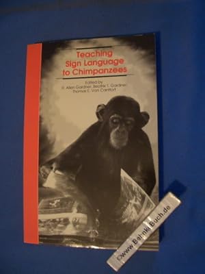 Teaching Sign Language to Chimpanzees. Edited by Allen Gardner, Beatrix T. Gardner, Thomas E. Van...