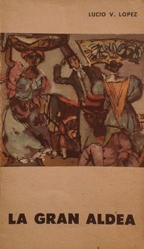 Imagen del vendedor de La gran aldea (Edicin de homenaje a la revolucin de mayo). a la venta por Girol Books Inc.