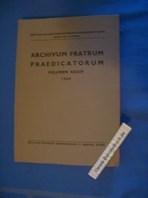 Bild des Verkufers fr Archivum Fratrum Praedicatorum. Volumen XXXIV 1964. Institutum Historicum Fratrum Praedicatorum, Romae. Istituto Storico Domenicano. zum Verkauf von Antiquariat BehnkeBuch