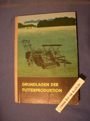 Grundlagen der Futterproduktion. [Autoren: B. Märtin u.a.] / Lehrbücher für die sozialistische Be...