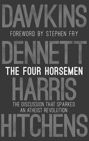 Seller image for The Four Horsemen : The Discussion that Sparked an Atheist Revolution. Foreword by Stephen Fry for sale by AHA-BUCH GmbH