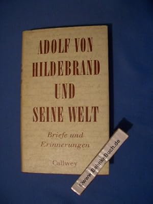 Seller image for Briefe und Erinnerungen : Adolf von Hildebrand und seine Welt. Adolf von Hildebrand. Besorgt von Bernhard Sattler. Hrsg. von d. Bayer. Akademie d. Schnen Knste. for sale by Antiquariat BehnkeBuch