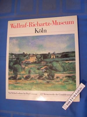 Bild des Verkufers fr Wallraf-Richartz-Museum Kln. Von Stefan Lochner bis Pau Czanne zum Verkauf von Antiquariat BehnkeBuch