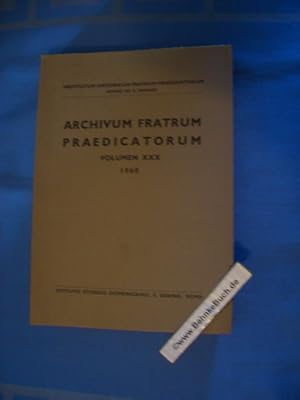 Bild des Verkufers fr Archivum Fratrum Praedicatorum. Volumen XXX 1960. Institutum Historicum Fratrum Praedicatorum, Romae. Istituto Storico Domenicano. zum Verkauf von Antiquariat BehnkeBuch