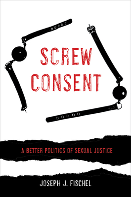 Seller image for Screw Consent: A Better Politics of Sexual Justice (Paperback or Softback) for sale by BargainBookStores