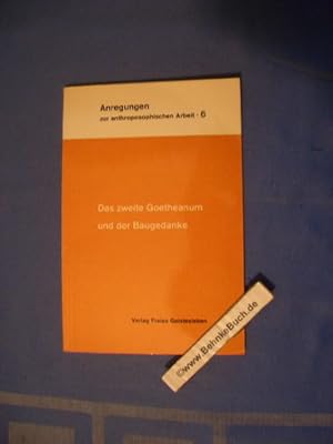 Image du vendeur pour Das zweite Goetheanum und der Baugedanke. Beitr. von Felix Durach [u.a.] Hrsg. von Wolfgang Gessner / Anregungen zur anthroposophischen Arbeit ; 6 mis en vente par Antiquariat BehnkeBuch