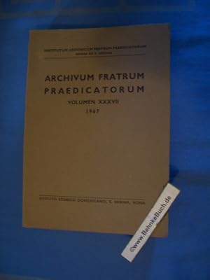 Bild des Verkufers fr Archivum Fratrum Praedicatorum. Volumen XXXVII 1967. Institutum Historicum Fratrum Praedicatorum, Romae. Istituto Storico Domenicano. zum Verkauf von Antiquariat BehnkeBuch