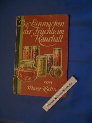 Das Einmachen der Früchte und Gemüse im Haushalt sowie Bereitung d. Fruchtsäfte, Gelees, Marmelad...