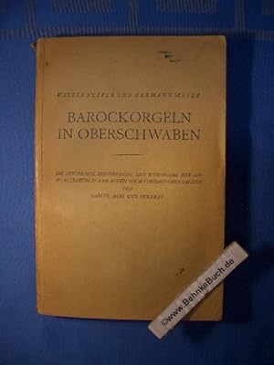 Barockorgeln in Oberschwaben. Die Geschichte, Beschreibung und Würdigung der auf württembergische...