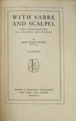 Bild des Verkufers fr With Sabre and Scalpel: The Autobiography of a Soldier and Surgeon. Illustrated zum Verkauf von Bartleby's Books, ABAA