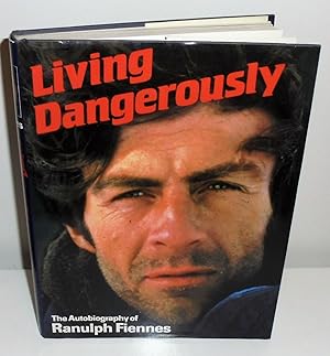 Image du vendeur pour Living Dangerously : The Autobiography of Ranulph Fiennes mis en vente par M. C. Wilson
