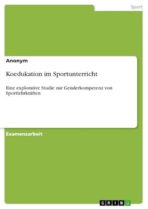 Bild des Verkufers fr Koedukation im Sportunterricht : Eine explorative Studie zur Genderkompetenz von Sportlehrkrften zum Verkauf von AHA-BUCH GmbH