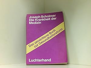 Bild des Verkufers fr Joseph Scholmer : Die Krankheit der Medizin - Das umstrittene Buch zur Gesundheitsreform zum Verkauf von Book Broker