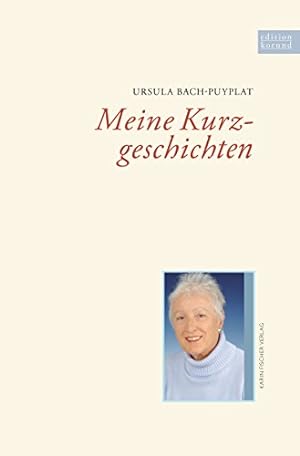 Image du vendeur pour Meine Kurzgeschichten. Ursula Bach-Puyplat / KORUND mis en vente par Antiquariat Buchhandel Daniel Viertel
