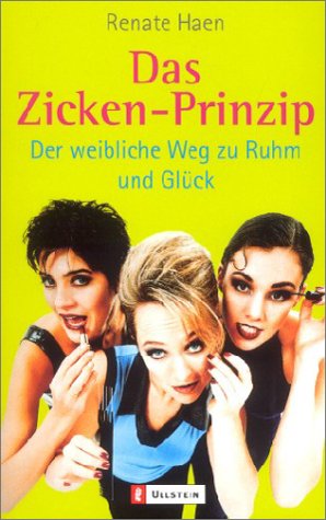 Seller image for Das Zicken-Prinzip : der weibliche Weg zu Ruhm und Glck. Renate Haen / Ullstein ; Nr. 35926 for sale by Antiquariat Buchhandel Daniel Viertel