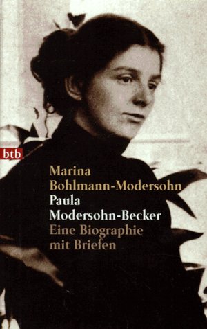 Bild des Verkufers fr Paula Modersohn-Becker : eine Biographie mit Briefen. Marina Bohlmann-Modersohn / Goldmann ; 72169 : btb zum Verkauf von Antiquariat Buchhandel Daniel Viertel