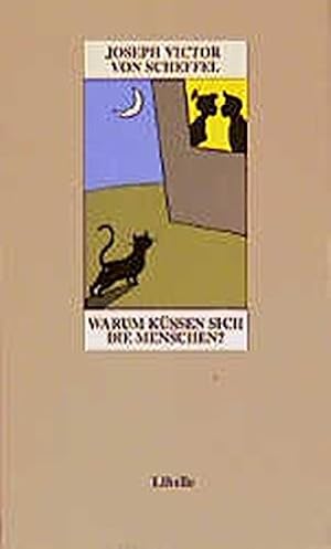 Bild des Verkufers fr Warum kssen sich die Menschen? : Trink-Poesie und Katerphilosophie, Trompeterstcklein, Vagantenepisteln, Polizei-Poesie und Gaudeamus-Bldeleien. Joseph Victor von Scheffel. Ges. und als Scheffel-Lesebuch empfohlen von Klaus Oettinger und Helmut Weidhase zum Verkauf von Antiquariat Buchhandel Daniel Viertel