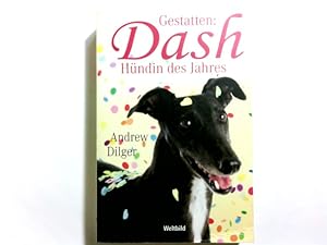 Seller image for Gestatten: Dash, Hndin des Jahres : Roman. Andrew Dilger. Aus dem Engl. von Sabine Schfer for sale by Antiquariat Buchhandel Daniel Viertel