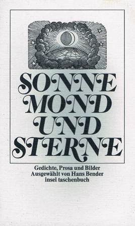 Imagen del vendedor de Sonne, Mond und Sterne : Gedichte, Prosa u. Bilder. ausgew. von Hans Bender / Insel-Taschenbuch ; 170 a la venta por Antiquariat Buchhandel Daniel Viertel