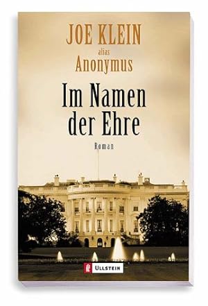 Seller image for Im Namen der Ehre : Roman. Joe Klein alias Anonymus. Aus dem Engl. von Christiane Buchner . / Ullstein ; 25260 for sale by Antiquariat Buchhandel Daniel Viertel