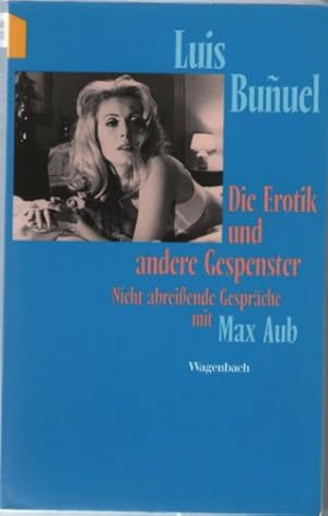 Bild des Verkufers fr Die Erotik und andere Gespenster : nicht abreissende Gesprche. mit Max Aub ; Luis Buñuel. Erweitert um Gesprche mit Conchita Buñuel . Aus dem Span. von Barbara Bhme / Wagenbachs Taschenbcherei ; 203 zum Verkauf von Antiquariat Buchhandel Daniel Viertel