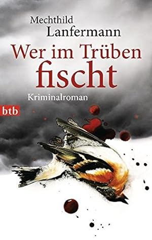 Seller image for Wer im Trben fischt : Kriminalroman. Mechthild Lanfermann / btb ; 74376 for sale by Antiquariat Buchhandel Daniel Viertel
