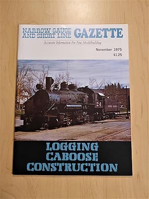 Narrow Gauge and Short Line Gazette November 1975, Volume 1, No. 5, Logging Caboose Construction