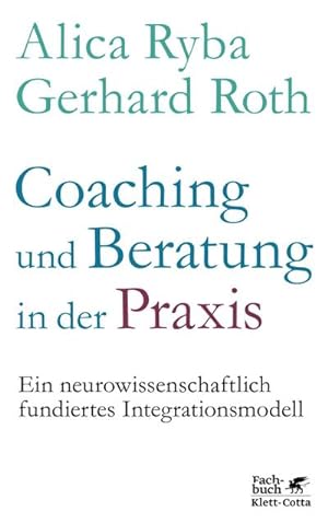 Seller image for Coaching und Beratung in der Praxis : Ein neurowissenschaftlich fundiertes Integrationsmodell for sale by AHA-BUCH GmbH