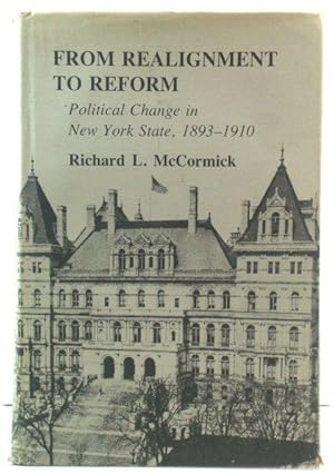 Bild des Verkufers fr From Realignment to Reform: Political Change in New York State, 1893 - 1910 zum Verkauf von PsychoBabel & Skoob Books