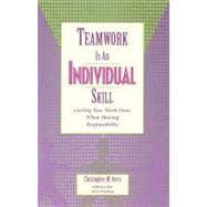 Imagen del vendedor de Teamwork Is an Individual Skill : Getting Your Work Done When Sharing Responsibility a la venta por eCampus