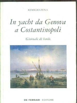 Bild des Verkufers fr In yacht da Genova a Costantinopoli. zum Verkauf von Librodifaccia