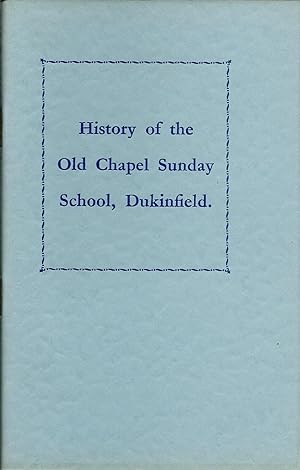 History of the Old Chapel Sunday School Dukinfield 1800 - 1950