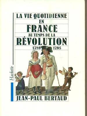 Image du vendeur pour La vie quotidienne en France au temps de la Revolution 1789-1795 mis en vente par Librodifaccia