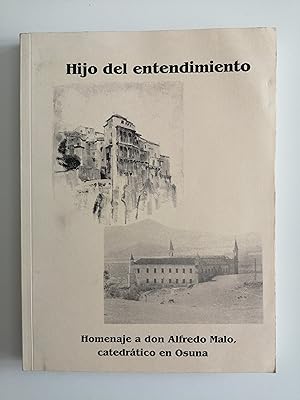 Imagen del vendedor de Hijo del entendimiento : homenaje a don Alfredo Malo, catedrtico en Osuna a la venta por Perolibros S.L.