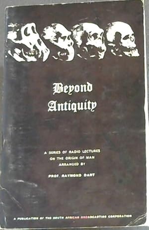 Seller image for Beyond Antiquity - A Series of Radio Lectures on the Origin of Man arranged by . for sale by Chapter 1