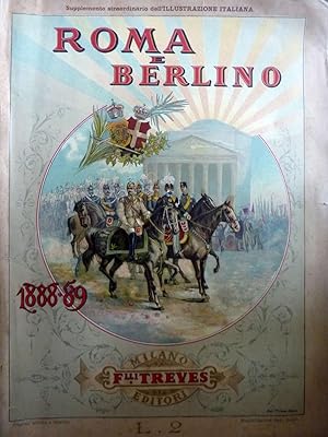 ROMA E BERLINO RICORDO DEI VIAGGI DI S.M. Guglielmo II a Roma 1888, S.M. Umberto I a Berlino 1889
