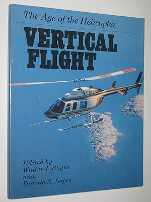 Vertical Flight : The Age of the Helicopter