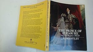 Seller image for The prince of pleasure and his regency, 1811-20 / J. B. Priestley for sale by Goldstone Rare Books