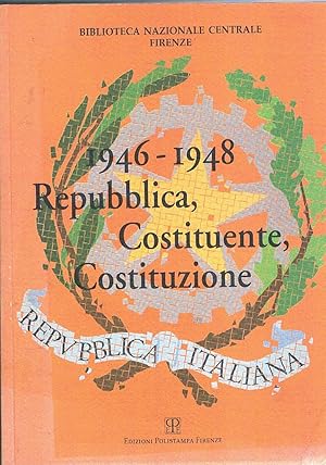 Immagine del venditore per 1946-1948 Repubblica, Costituente, Costituzione. Mostra storica, bibliografica, documentaria. Firenze Ott-dic. 1998. venduto da Libreria Gull