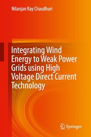 Bild des Verkufers fr Integrating Wind Energy to Weak Power Grids using High Voltage Direct Current Technology zum Verkauf von AHA-BUCH GmbH