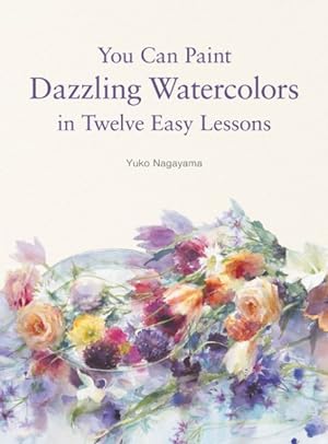 Imagen del vendedor de You Can Paint Dazzling Watercolors in Twelve Easy Lessons a la venta por GreatBookPrices