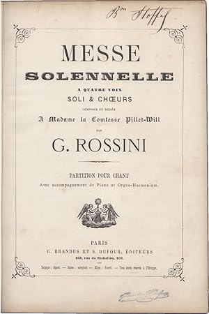 Messe Solennelle a quatre voix Soli & Choeurs. Composée et dédiée a Madame la Comtesse Pillet-Wil...