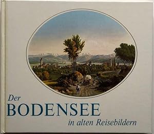 Bild des Verkufers fr Der Bodensee in alten Reisebildern. Reiseberichte u. Reisebilder aus vergangenen Zeiten. zum Verkauf von Antiquariat Lohmann