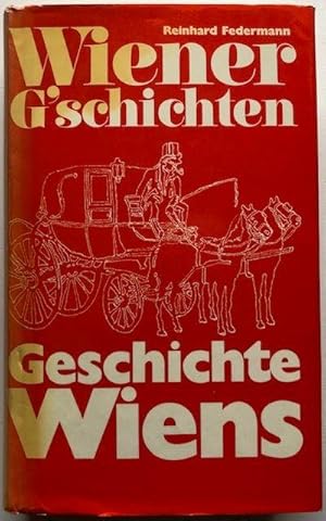 Imagen del vendedor de Wiener G'schichten - Geschichte Wiens. Historien, Episoden, Anekdoten. a la venta por Antiquariat Lohmann