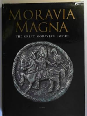 Image du vendeur pour Moravia Magna: the great Moravian empire, its art and times mis en vente par Cotswold Internet Books