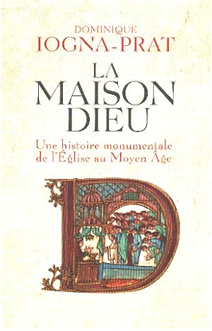 La maison Dieu / une histoire monumentale de l'eglise au moyen age