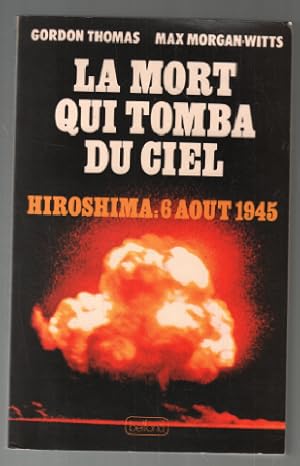 La mort qui tomba du ciel (Hiroshima 6 août 1945)