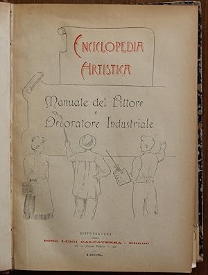 Enciclopedia artistica. Manuale del pittore e decoratore industriale